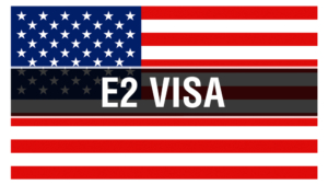 Requirements to Obtain an E2 Investor Visa